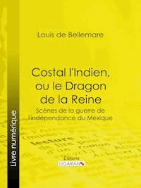 Costal l'Indien, ou le Dragon de la Reine - Ligaran - ebook