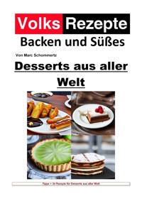 Volksrezepte Backen und Süßes - Desserts aus aller Welt - Marc Schommertz - ebook