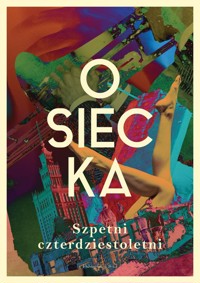 Szpetni czterdziestoletni - Agnieszka Osiecka - ebook + książka