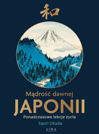 Mądrość dawnej Japonii. Ponadczasowe lekcje życia - Saori Okada - ebook
