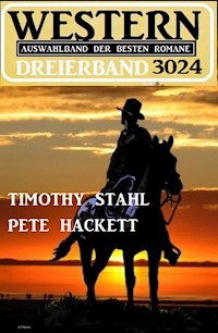 Western Dreierband 3024 - Auswahlband der besten Romane - Timothy Stahl - ebook