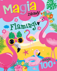 Magia zabawy. Flamingi - zbiorowa praca - książka