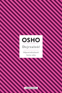 Dojrzałość. Odpowiedzialność bycia sobą - Osho - ebook