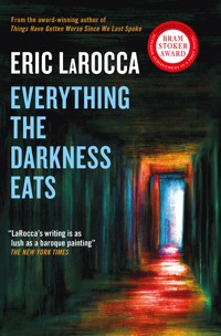 Everything the Darkness Eats - Eric LaRocca - ebook