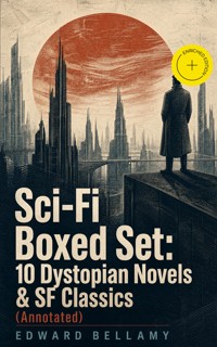 Sci-Fi Boxed Set: 10 Dystopian Novels & SF Classics (Annotated) - Bellamy Edward - ebook