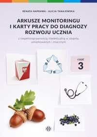 Arkusze monitoringu i karty pracy do diagnozy rozwoju ucznia z niepełnosprawnością intelektualną - Naprawa Renata,Tanajewska Alicja - książka