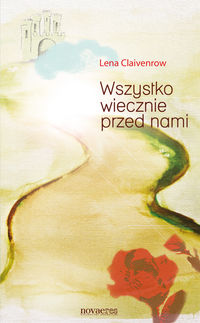 Wszystko wiecznie przed nami - Lena Claivenrow - książka