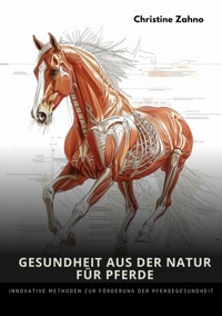 Gesundheit aus der Natur  für Pferde - Christine Zahno - ebook
