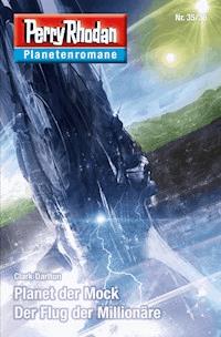 Planetenroman 35 + 36: Planet der Mock / Der Flug der Millionäre - Clark Darlton - ebook