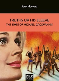 Truths Up His Sleeve: The Times of Michael Cacoyannis - John Howard - ebook