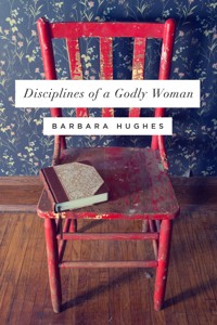 Disciplines of a Godly Woman - Barbara Hughes - ebook