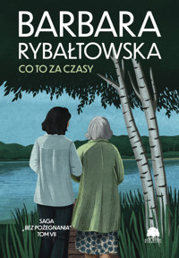 Co to za czasy. Saga część VII - Barbara Rybałtowska - ebook + audiobook