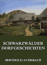 Schwarzwälder Dorfgeschichten - Berthold Auerbach - ebook