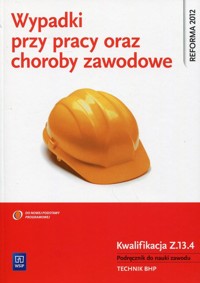 Wypadki przy pracy oraz choroby zawodowe Kwalifikacja Z.13.4 Podręcznik do nauki zawodu - Cieszkowski Tadeusz - książka