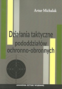 Działania taktyczne pododdziałów ochronno-obronnych - Michalak Artur - książka