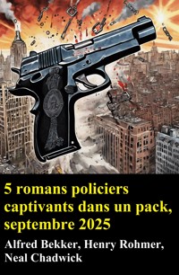 5 romans policiers captivants dans un pack, septembre 2025 - Alfred Bekker - ebook