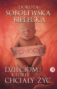 Dzieciom, które chciały żyć - Sobolewska-Bielecka Dorota - książka