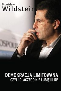 Demokracja limitowana, czyli dlaczego nie lubię III RP - Bronisław Wildstein - książka