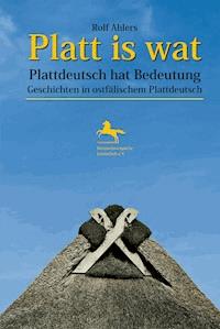 Platt is wat - Plattdeutsch hat Bedeutung - Rolf Ahlers - ebook