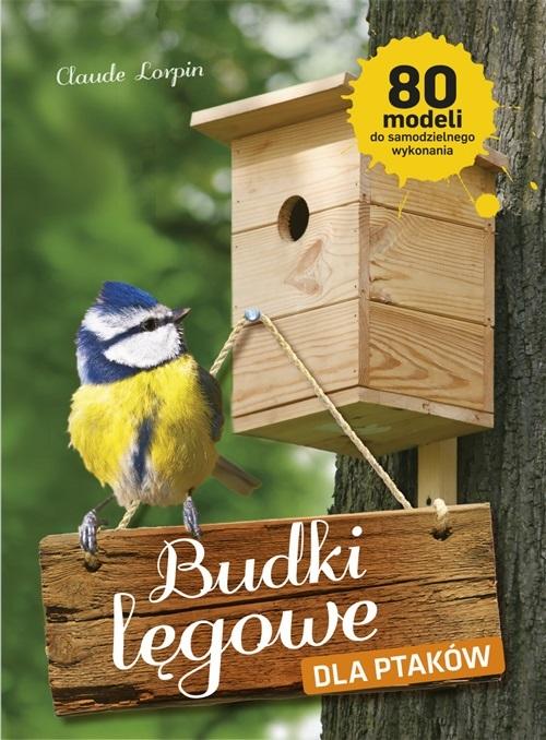 Budki lęgowe dla ptaków - Claude Lorpin - książka