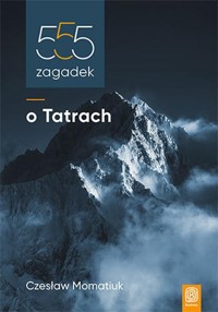 555 zagadek o Tatrach - Momatiuk Czesław - książka