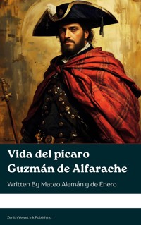 Vida del pícaro Guzmán de Alfarache - Mateo Alemán y de Enero - ebook