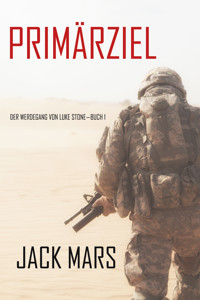 Primärziel: Der Werdegang von Luke Stone—Buch #1 (ein Action Thriller) - Jack Mars - ebook