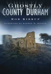 Ghostly County Durham - Rob Kirkup - ebook
