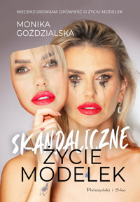 Skandaliczne Życie Modelek - Goździalska Monika - ebook + audiobook + książka