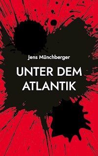Unter dem Atlantik - Jens Münchberger - ebook