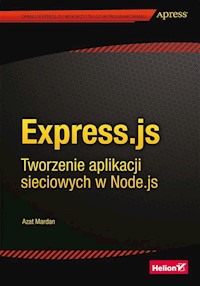 Express.js Tworzenie aplikacji sieciowych w Node.js - Mardan Azat - książka