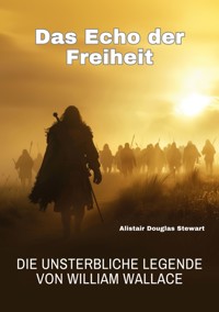 Das Echo der Freiheit - Alistair Douglas Stewart - ebook