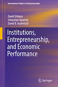 Institutions, Entrepreneurship, and Economic Performance - David Urbano - ebook