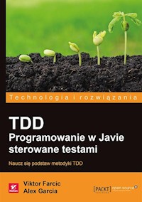 TDD Programowanie w Javie sterowane testami - Farcic Viktor, Garcia Alex - książka