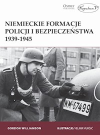 Niemieckie formacje policji i bezpieczeństwa 1939-1945 - Williamson Gordon - książka