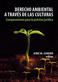Derecho ambiental a través de las culturas - Kirk W. Junker - ebook