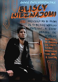 Bliscy nieznajomi - Anna Onichimowska - ebook
