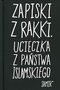 Zapiski z Rakki Ucieczka z Państwa Islamskiego - Samir - książka