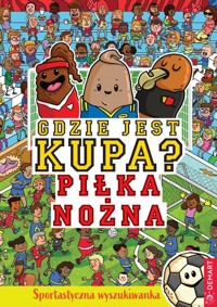 Gdzie jest kupa? Piłka nożna - Hunter Alex - książka