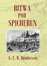 Bitwa pod Spicheren 6 sierpnia 1870 roku - Henderson G. F. R. - książka