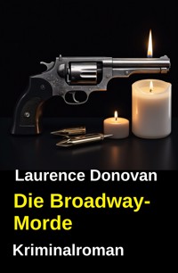 Die Broadway-Morde: Kriminalroman - Laurence Donovan - ebook