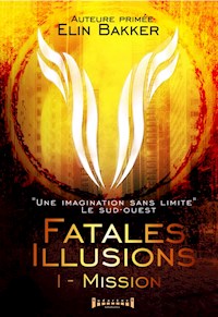Fatales illusions - Tome 1 - Elin Bakker - ebook