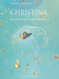 Christina, Band 3: Bewusstsein schafft Frieden - Christina von Dreien - ebook