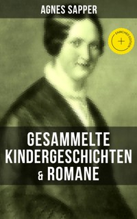 Gesammelte Kindergeschichten & Romane von Agnes Sapper - Agnes Sapper - ebook