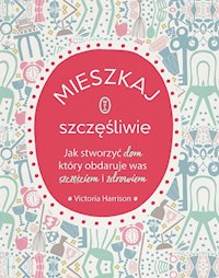 Mieszkaj szczęśliwie - Harrison Victoria - książka