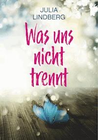 Was uns nicht trennt... - Julia Lindberg - ebook