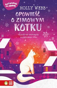 Zaopiekuj się mną Opowieść o zimowym kotku - Holly Webb - książka