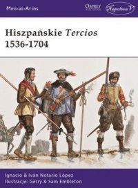 Hiszpańskie Tercios 1536-1704 - Ignacio & Ivan Notario López - książka