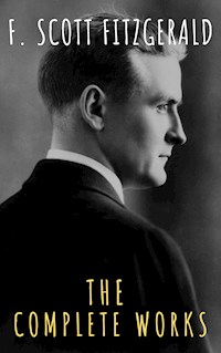 The Complete Works of F. Scott Fitzgerald - F. Scott Fitzgerald - ebook