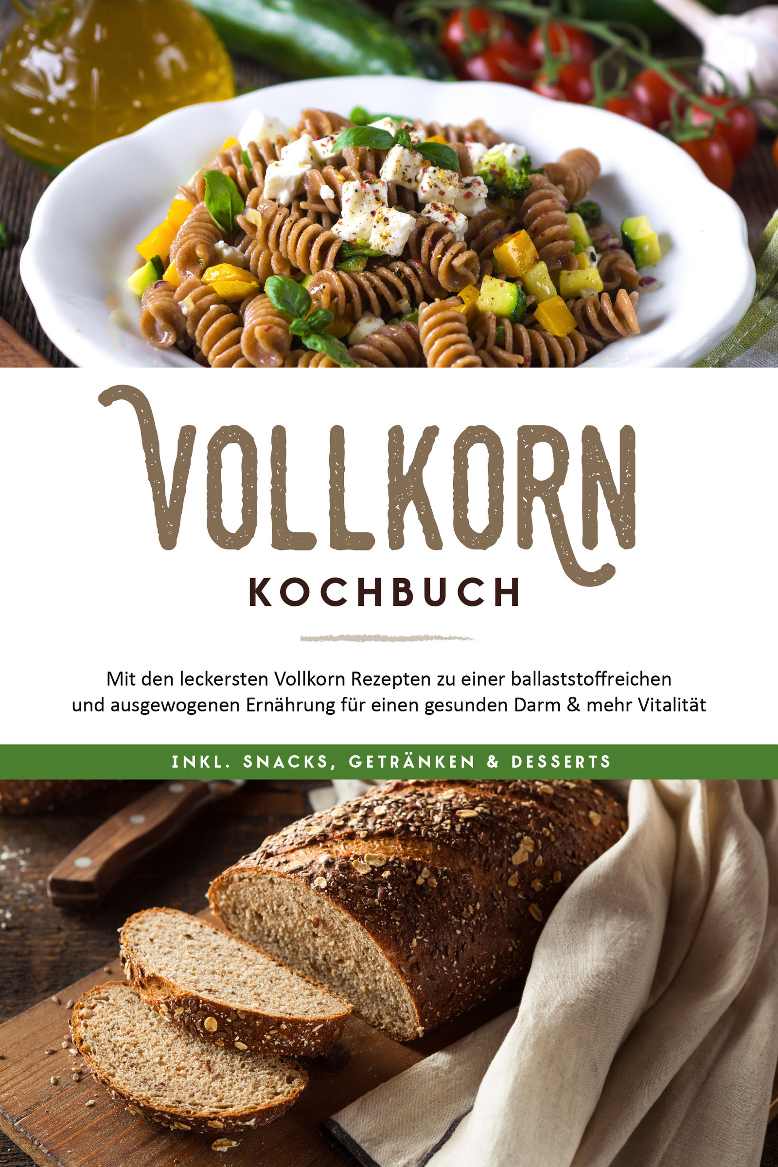 Vollkorn Kochbuch: Mit den leckersten Vollkorn Rezepten zu einer ballaststoffreichen und ausgewogenen Ernährung für einen gesunden Darm & mehr Vita...